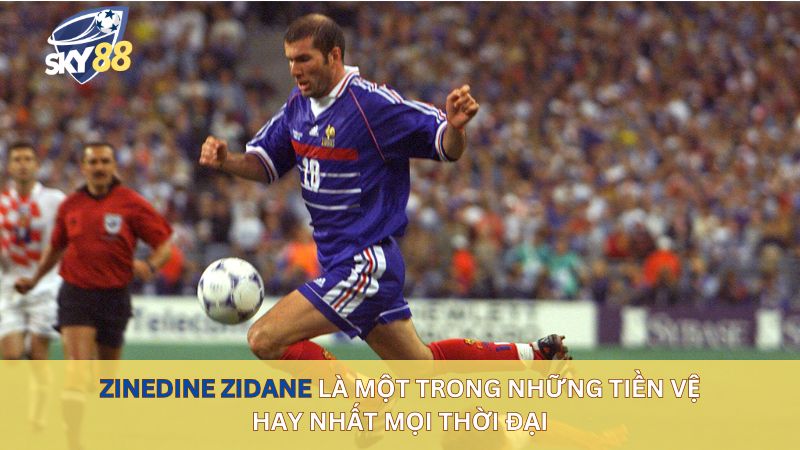 Zinedine Zidane là một trong những tiền vệ hay nhất mọi thời đại