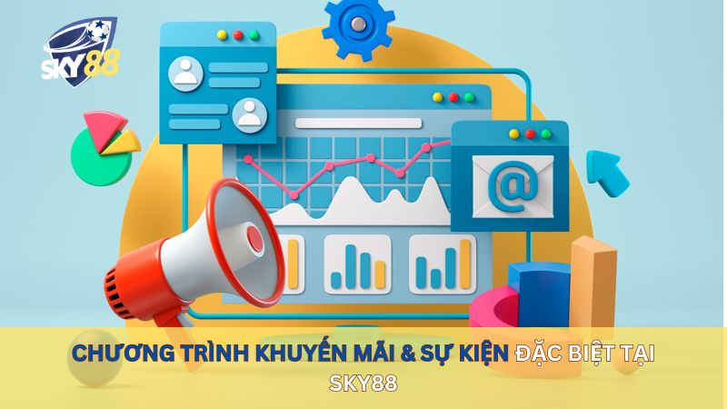 Chương trình khuyến mãi & sự kiện đặc biệt tại sky88