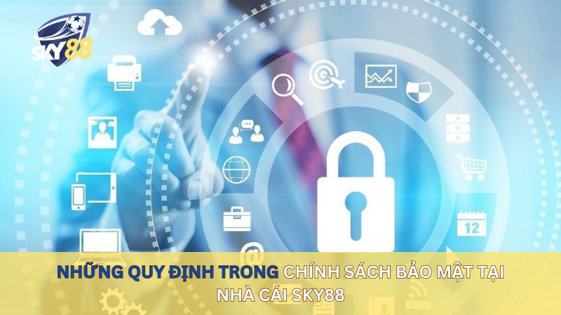 Những quy định trong chính sách bảo mật tại nhà cái sky88